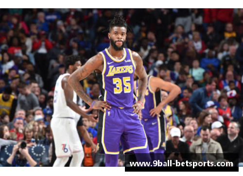 九球体育直播NBA湖人队明星球员：探索他们的职业生涯与传奇经历 - 副本